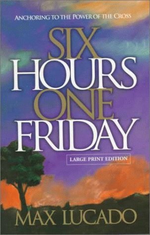 Beispielbild fr Six Hours One Friday: Anchoring to the Power of the Cross (Chronicles of the Cross) zum Verkauf von SecondSale