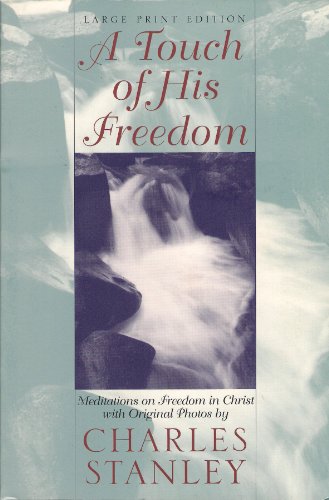 Imagen de archivo de A Touch of His Freedom: Meditations on Freedom in Christ, With Original Photos (Walker Large Print Books) a la venta por SecondSale