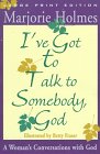 Stock image for I'Ve Got to Talk to Somebody, God: A Woman's Conversations With God (Walker Large Print Books) for sale by Wonder Book