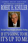 9780802727220: If It's Going to Be, It's Up to Me: The Eight Proven Principles of Possibility Thinking (Walker Large Print Books)