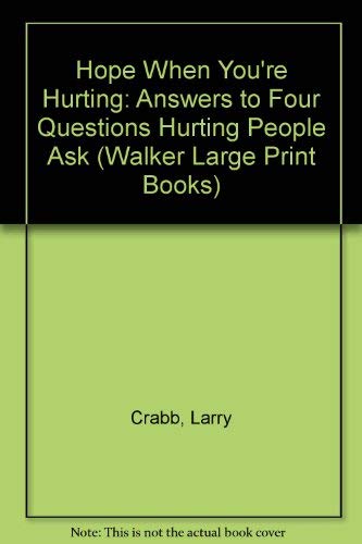 Imagen de archivo de Hope When You're Hurting: Answers to Four Questions Hurting People Ask (Walker Large Print Books) a la venta por The Maryland Book Bank