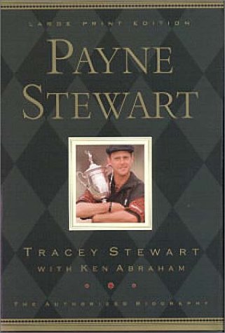 9780802727671: Payne Stewart: The Authorized Biography (Walker Large Print Books)