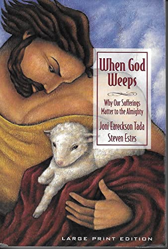 Imagen de archivo de When God Weeps: Why Our Sufferings Matter to the Almighty (Walker Large Print Books) a la venta por HPB-Diamond