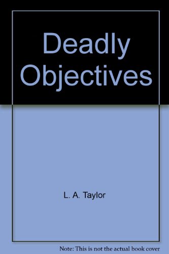 Beispielbild fr Deadly Objectives zum Verkauf von Books From California