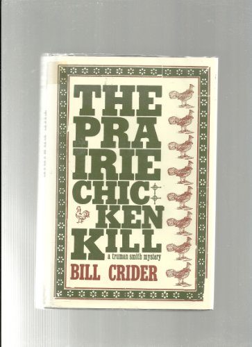 The Prairie Chicken Kill: A Truman Smith Mystery (9780802732828) by Crider, Bill