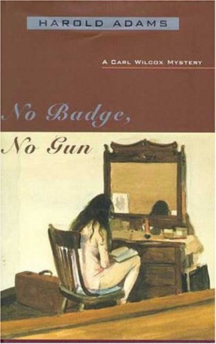 Stock image for No Badge, No Gun: A Carl Wilcox Mystery (Carl Wilcox Mysteries) for sale by Wonder Book
