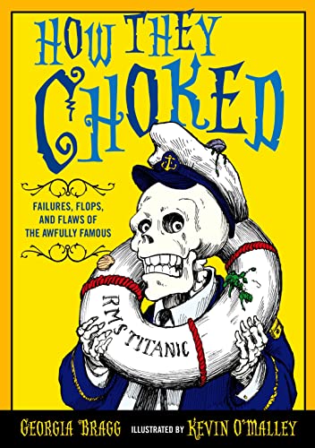 Imagen de archivo de How They Choked : Failures, Flops, and Flaws of the Awfully Famous a la venta por Better World Books