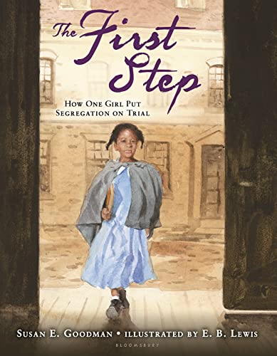 Imagen de archivo de The First Step: How One Girl Put Segregation on Trial (Carter G Woodson Honor Book (Awards)) a la venta por SecondSale