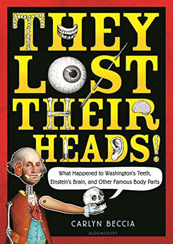 Beispielbild fr They Lost Their Heads! : What Happened to Washington's Teeth, Einstein's Brain, and Other Famous Body Parts zum Verkauf von Better World Books