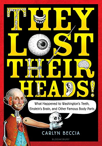 Beispielbild fr They Lost Their Heads! : What Happened to Washington's Teeth, Einstein's Brain, and Other Famous Body Parts zum Verkauf von Better World Books