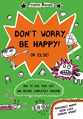 Stock image for Don't Worry, Be Happy! Or Else! for sale by Gulf Coast Books