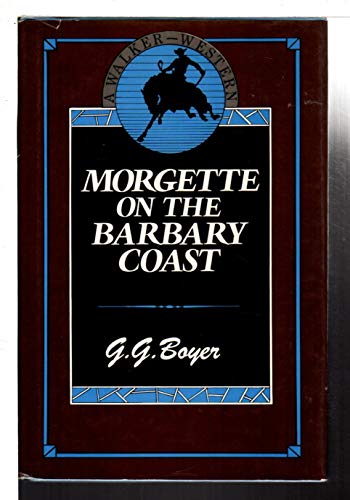 Stock image for Morgette on the Barbary Coast for sale by Eatons Books and Crafts