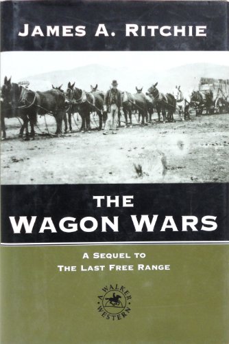 Stock image for The Wagon Wars : A Sequel to "The Last Free Range" for sale by Better World Books: West