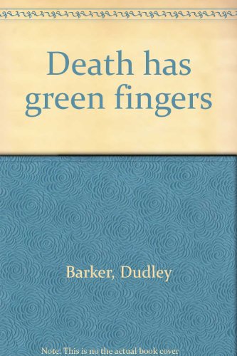 Death has green fingers - Barker, Dudley