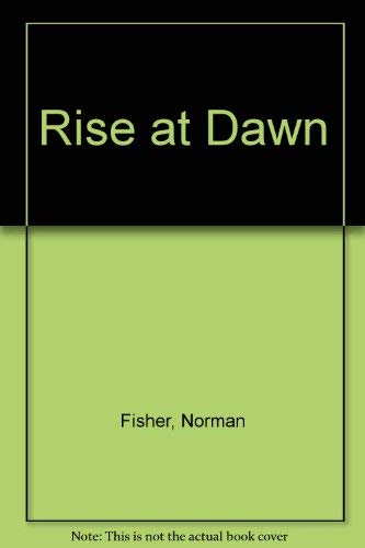 9780802752482: Rise at dawn