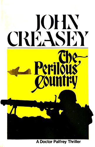 The perilous country;: A Doctor Palfrey thriller (9780802752666) by Creasey, John