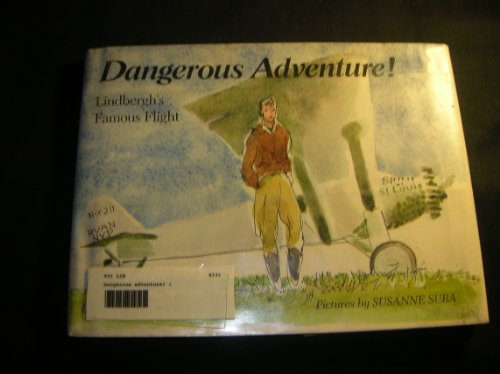 Imagen de archivo de Dangerous Adventure! : Lindbergh's Famous Flight a la venta por Better World Books