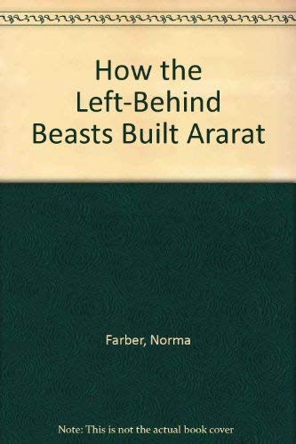 Imagen de archivo de How the Left-Behind Beasts Built Ararat a la venta por Wonder Book