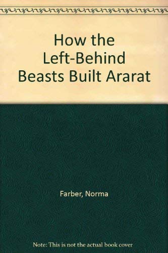 How the Left-Behind Beasts Built Ararat (9780802763143) by Farber, Norma; Frasconi, Antonio