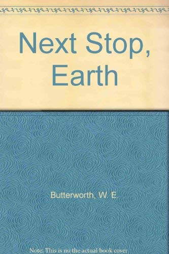 Next stop, Earth (9780802763228) by Butterworth, W. E