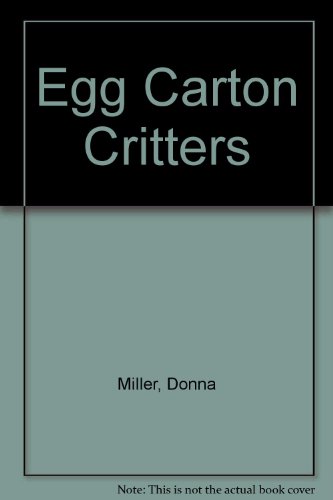 Egg Carton Critters - Robert L. Dunne; Donna Sterman