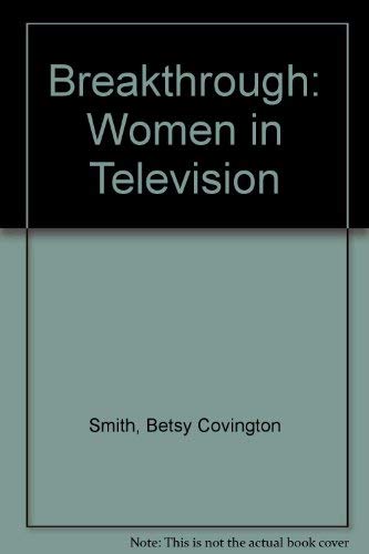 Breakthrough: Women in Television (9780802764201) by Smith, Betsy Covington