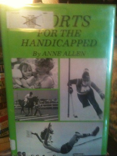 Sports for the Handicapped: How the Physically Limited Triumph in Sports (9780802764379) by Allen, Anne