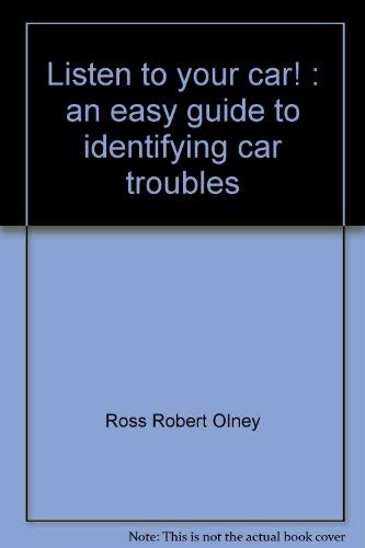 Listen to Your Car!: An Easy Guide to Identifying Car Troubles.