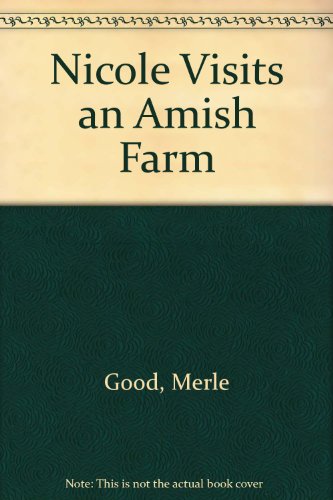 Nicole visits an Amish farm (9780802764430) by Good, Merle