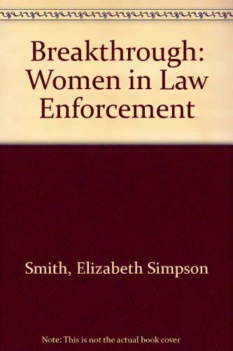 Breakthrough: Women in Law Enforcement (9780802764683) by Smith, Elizabeth Simpson