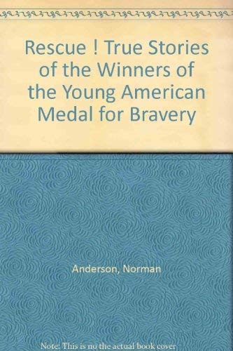 Beispielbild fr Rescue ! True Stories of the Winners of the Young American Medal for Bravery zum Verkauf von dsmbooks