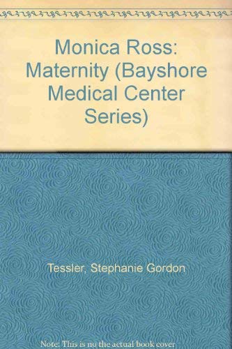 Monica Ross: Maternity (Bayshore Medical Center Series, 2) (9780802765062) by Tessler, Stephanie Gordon; Enderle, Judith