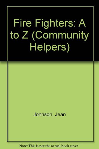 Fire Fighters: A to Z (Community Helpers) (9780802765901) by Johnson, Jean