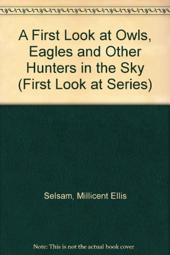 Beispielbild fr A First Look at Owls, Eagles and Other Hunters in the Sky (First Look at Series) zum Verkauf von GoldenWavesOfBooks
