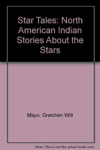Stock image for Star Tales: North American Indian Stories about the Stars for sale by ThriftBooks-Dallas