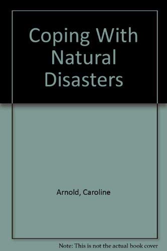 Coping With Natural Disasters (9780802767165) by Arnold, Caroline