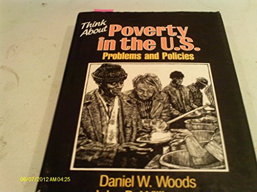 Imagen de archivo de Think About Poverty in the U.S.: Problems and Policies (Think Series) a la venta por Top Notch Books