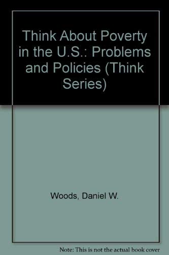 Think About Poverty in the U.S.: Problems and Policies (Think Series) (9780802767653) by Woods, Daniel W.; Williamson, John