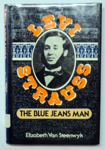 Levi Strauss: The Blue Jeans Man (9780802767967) by Van Steenwyk, Elizabeth
