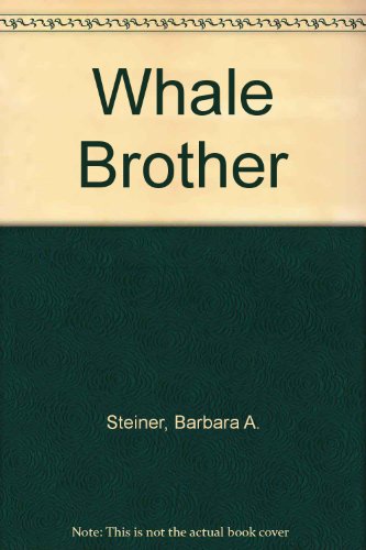 Whale Brother (9780802768056) by Steiner, Barbara A.