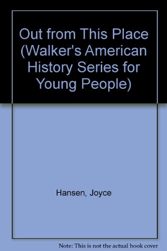 Out from This Place (Walker's American History Series for Young People) (9780802768179) by Hansen, Joyce