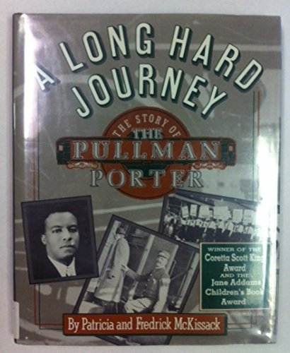 A Long Hard Journey: The Story of the Pullman Porters (Walker's American History Series for Young People) (9780802768858) by McKissack, Pat