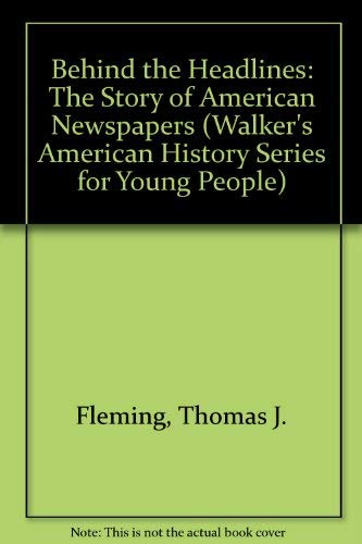 9780802768902: Behind the Headlines: The Story of American Newspapers (Walker's American History Series for Young People)