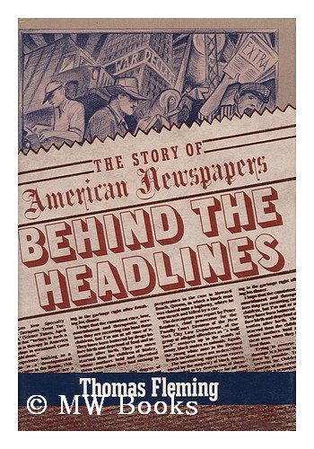 Behind the Headlines: The Story of American Newspapers (Walker's American History Series for Young People) (9780802768919) by Fleming, Thomas J.