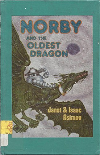 Norby and the Oldest Dragon (Norby Series) (9780802769107) by Asimov, Janet; Amimov, Isaac; Asimov, Isaac