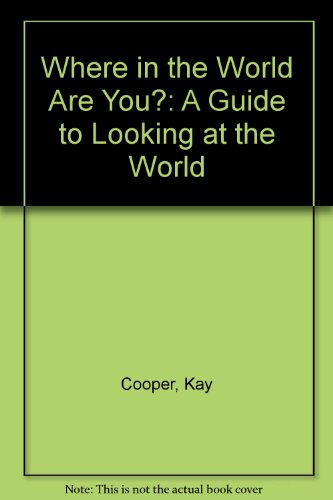 Stock image for Where in the World Are You?: A Guide to Looking at the World for sale by Beverly Loveless