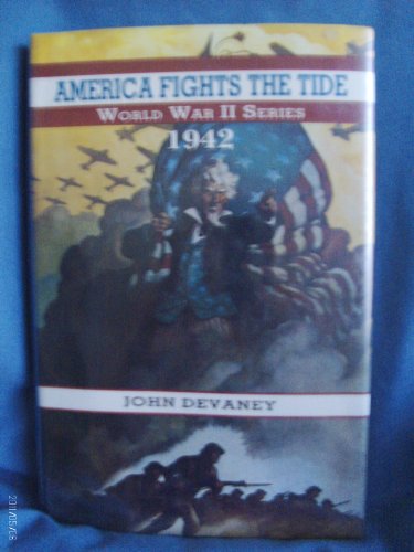 America Fights the Tide: 1942 (World War II Series) (9780802769978) by Devaney, John