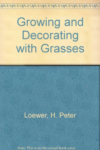 Beispielbild fr Growing and Decorating With Grasses zum Verkauf von Wonder Book
