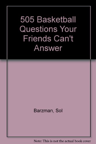 Imagen de archivo de 505 Basketball Questions Your Friends Can't Answer a la venta por Irish Booksellers