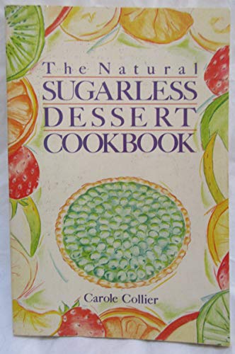 9780802772015: Natural Sugarless Dessert Cookbook